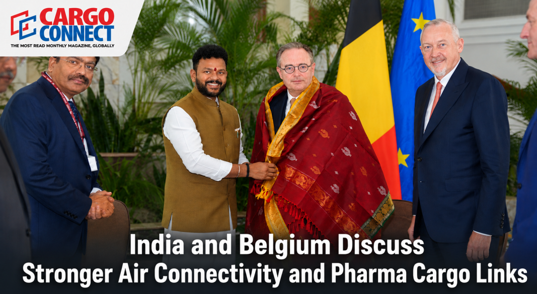 India and Belgium Discuss Stronger Air Connectivity and Pharma Cargo Links